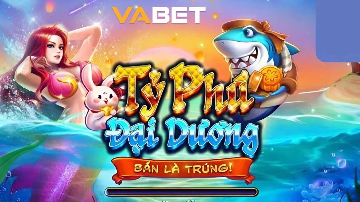 Tìm hiểu về game bắn cá Tỷ Phú Đại Dương