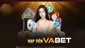 Điều kiện nạp tiền Vabet