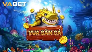 Giới thiệu chung sảnh game Vua Bắn Cá Vabet