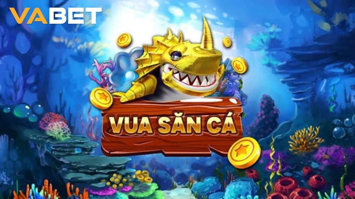 Giới thiệu chung sảnh game Vua Bắn Cá Vabet
