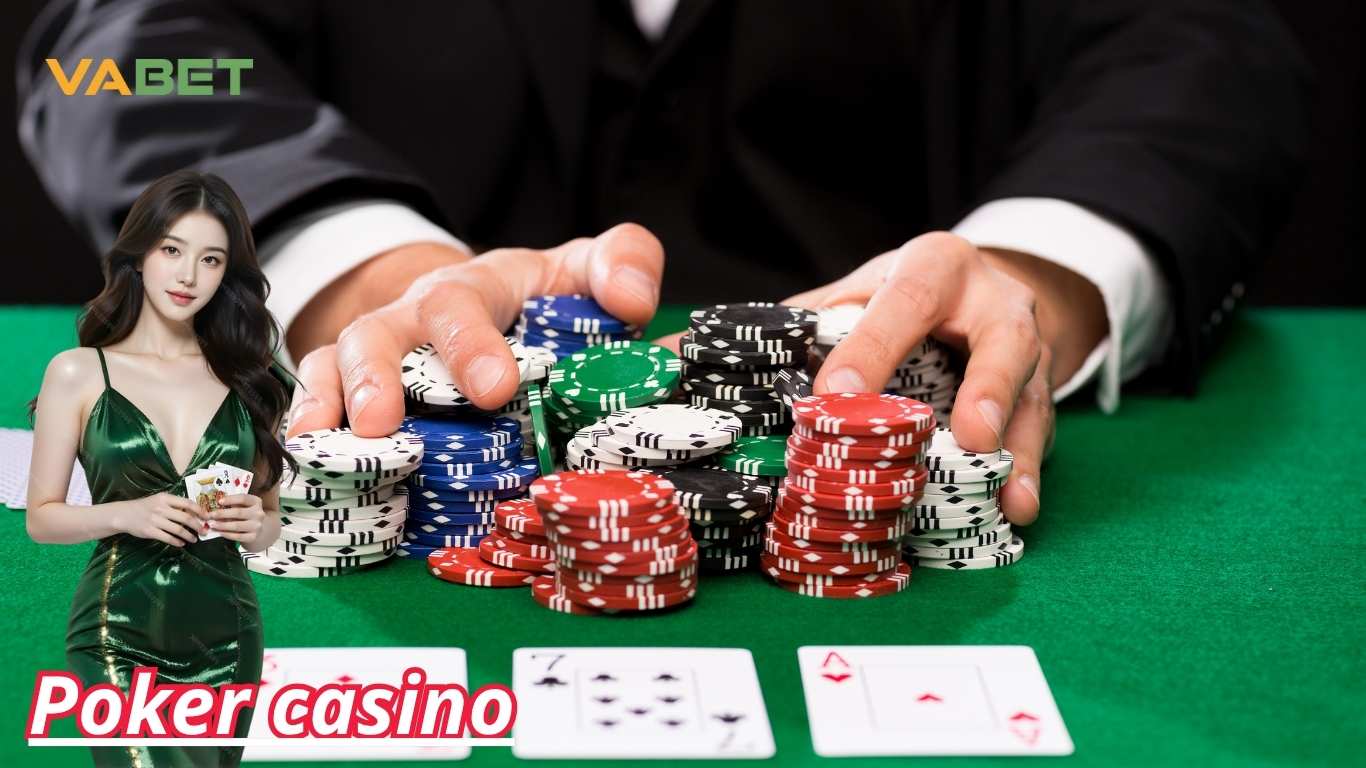 Thông tin chính cần nắm về poker casino Vabet